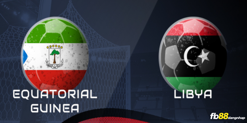 Soi kèo bóng đá Libya vs Equatorial Guinea 2h00 ngày 07/09/2023 cùng FB88