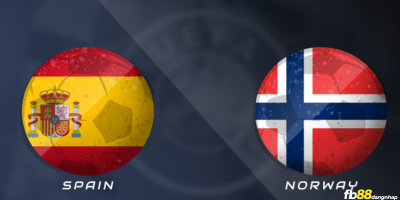Soi kèo bóng đá Na Uy vs Tây Ban Nha 01h45 ngày 16/10/2023 cùng FB88