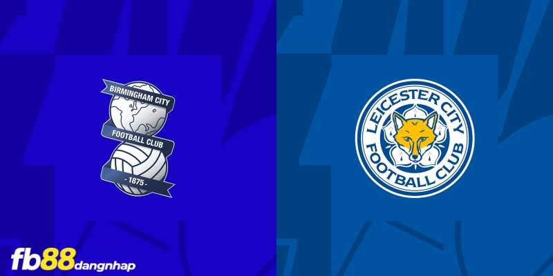 Soi kèo Birmingham City vs Leicester City 03h00 19/12/2023