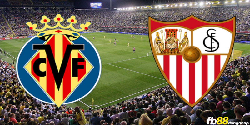Soi kèo bóng đá Sevilla vs Villarreal 00h30 ngày 04/12/2023 cùng FB88