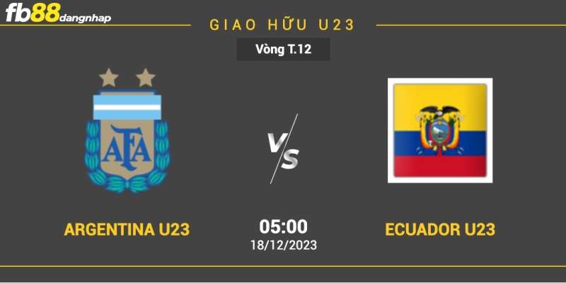 Soi kèo U23 Argentina vs U23 Ecuador 05h00 ngày 18/12/2023