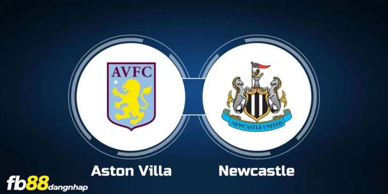 Soi kèo trận đấu Aston Villa vs Newcastle United 03h15 31/01/2024